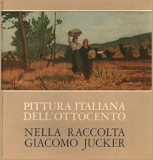 Seller image for Pittura italiana dell'ottocento nella raccolta Giacomo Jucker for sale by Di Mano in Mano Soc. Coop