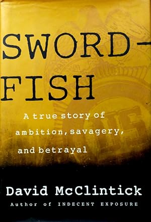 Seller image for Swordfish: A True Story of Ambition, Savagery, and Betrayal for sale by Kayleighbug Books, IOBA