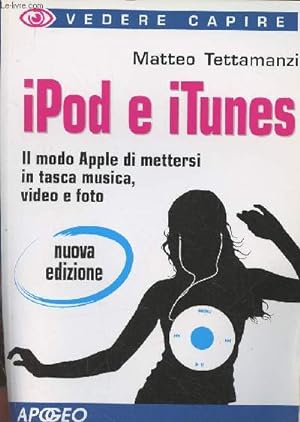Immagine del venditore per Ipod e Itunes- il modo Apple di mettersi in tasca musica, video e foto venduto da Le-Livre