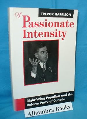 Bild des Verkufers fr Of Passionate Intensity : Right-Wing Populism and the Reform Party of Canada zum Verkauf von Alhambra Books