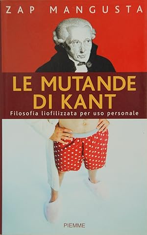 Immagine del venditore per Le mutande di Kant. Filosofia liofilizzata per uso personale venduto da FABRISLIBRIS