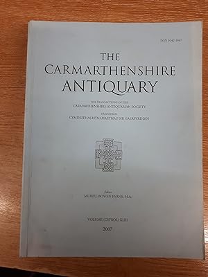 Imagen del vendedor de The Carmarthenshire Antiquary. The Transactions of the Carmarthenshire Antiquarian Society. Volume XLIII 2007 a la venta por Cambridge Rare Books