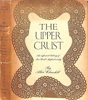 Seller image for The Upper Crust An Informal History Of New York's Highest Society for sale by The Cary Collection