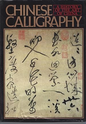 Chinese Calligraphy - A History of the Art of China