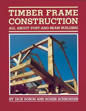 Bild des Verkufers fr Timber Frame Construction : All About Post-and-Beam Building zum Verkauf von AHA-BUCH GmbH