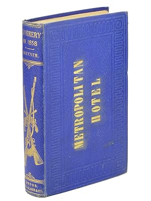 Gunnery in 1858: Being a Treatise on Rifles, Cannons, and Sporting Arms . . .