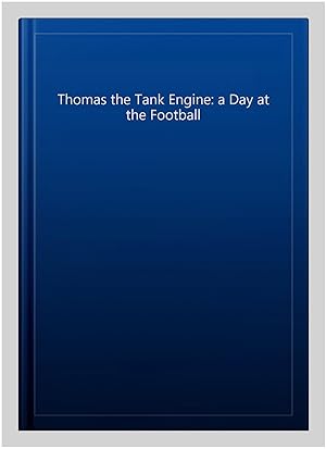 Seller image for Thomas the Tank Engine: a Day at the Football for sale by GreatBookPricesUK