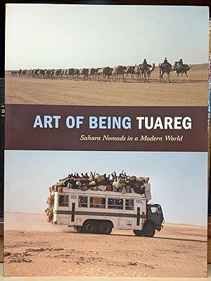 Image du vendeur pour Art of Being Tuareg: Sahara Nomads in a Modern World mis en vente par Moe's Books