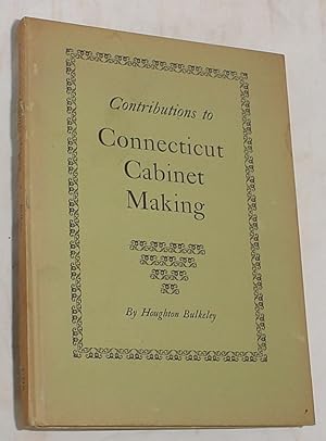 Seller image for Contributions to Connecticut Cabinet Making for sale by R Bryan Old Books