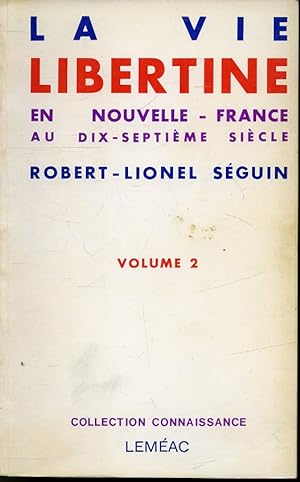 Seller image for La vie libertine en Nouvelle-France au dix-septime sicle Volume 2 for sale by Librairie Le Nord
