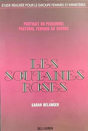 Les soutanes roses: Portrait du personnel pastoral féminin au Québec