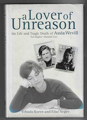 Seller image for A Lover of Unreason [Signed] The Life and Tragic Death of Assia Wevill - Ted Hughes' Doomed Love for sale by Walden Books