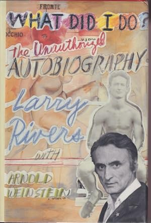 Image du vendeur pour What Did I Do?: The Unauthorized Autobiography Larry Rivers With Arnold Weinstein mis en vente par Studio Books