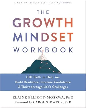 Imagen del vendedor de Growth Mindset Workbook : CBT Skills to Help You Build Resilience, Increase Confidence & Thrive Through Life's Challenges a la venta por GreatBookPrices