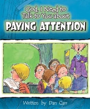 Imagen del vendedor de God, I Need to Talk to You about Paying Attention a la venta por Reliant Bookstore