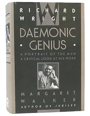 Image du vendeur pour RICHARD WRIGHT Daemonic Genius : a Portrait of the Man a Critical Look At His Work mis en vente par Rare Book Cellar