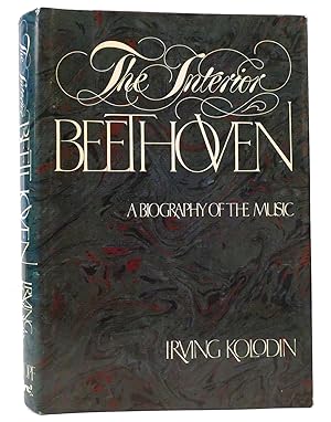 Seller image for THE INTERIOR BEETHOVEN : A Biography of the Music for sale by Rare Book Cellar