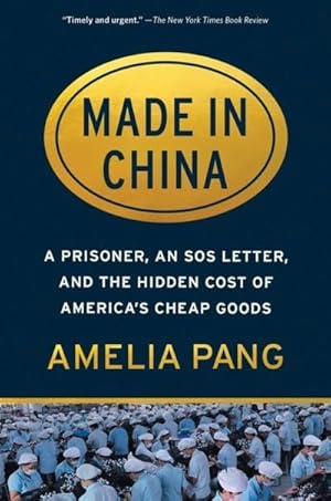 Bild des Verkufers fr Made in China : A Prisoner, an SOS Letter, and the Hidden Cost of America's Cheap Goods zum Verkauf von AHA-BUCH GmbH