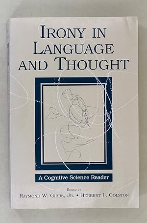 Immagine del venditore per Irony in Language and Thought a cognitive science reader venduto da Leakey's Bookshop Ltd.
