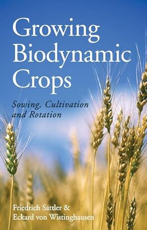 Image du vendeur pour Growing Biodynamic Crops : Sowing, Cultivation and Rotation mis en vente par AHA-BUCH GmbH