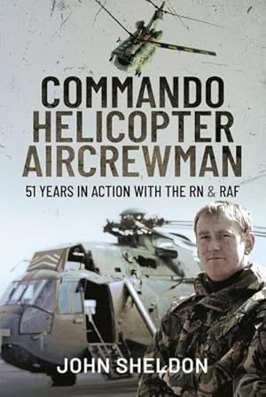 Bild des Verkufers fr Commando Helicopter Aircrewman : 51 Years in Action with the RN and RAF zum Verkauf von AHA-BUCH GmbH