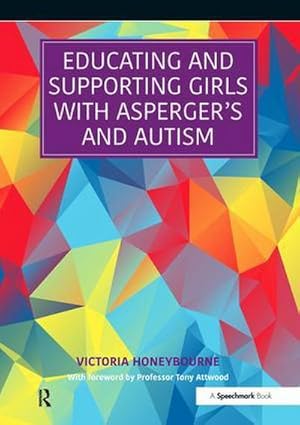 Bild des Verkufers fr Educating and Supporting Girls with Asperger's and Autism : A Resource for Education and Health Professionals zum Verkauf von AHA-BUCH GmbH