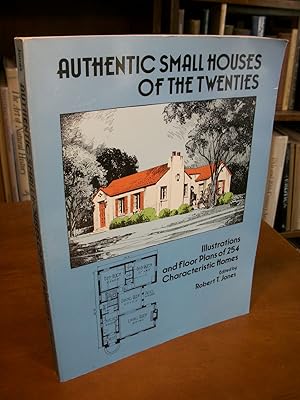 Authentic Small Houses of the Twenties: Illustrations and Floor Plans of 254 Characteristic Homes