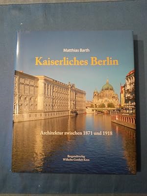 Bild des Verkufers fr Kaiserliches Berlin : Architektur zwischen 1871 und 1918. zum Verkauf von Antiquariat BehnkeBuch