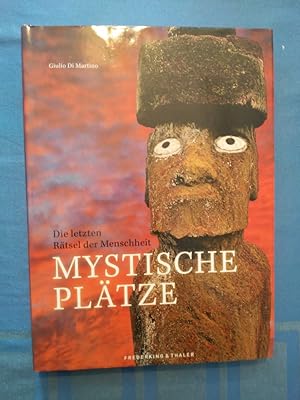 Mystische Plätze : die letzten Rätsel der Menschheit. Giulio di Martino. [Übers.: Michaela Spath....