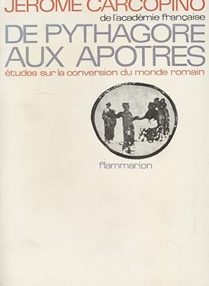 De Pythagore aux Apotres. Études sur la Conversion du Monde Romain.