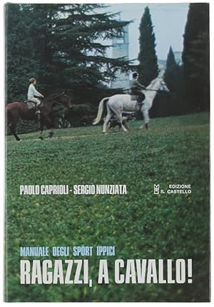 RAGAZZI, A CAVALLO! Manuale degli sport ippici.: