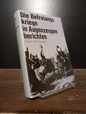 Seller image for Die Befreiungskriege in Augenzeugenberichten. [Herausgegeben und eingeleitet von Eckart Klemann]. for sale by Antiquariat Kretzer