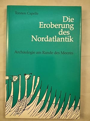 Die Eroberung des Nordatlantik. Archäologie am Rande des Meeres.