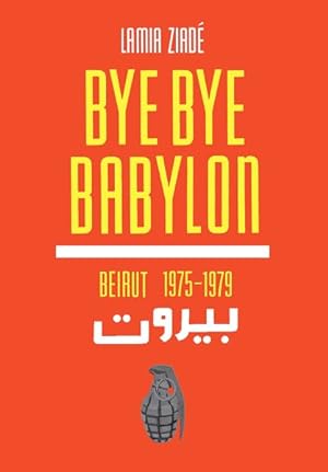 Bild des Verkufers fr Bye Bye Babylon : Beirut 1975-1979 zum Verkauf von GreatBookPrices