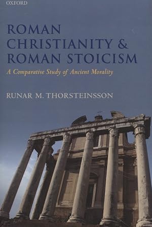 Immagine del venditore per Roman Christianity and Roman Stoicism: A Comparative Study of Ancient Morality. venduto da Fundus-Online GbR Borkert Schwarz Zerfa