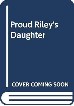 Image du vendeur pour Proud Riley's Daughter mis en vente par WeBuyBooks