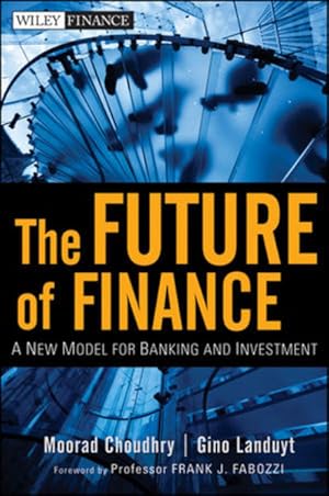 Immagine del venditore per The Future of Finance: A New Model for Banking and Investment (Wiley Finance Editions) venduto da Gerald Wollermann