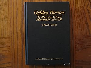Seller image for Golden Horrors - An Illustrated Critical Filmography, 1931 - 1939 for sale by Clarkean Books