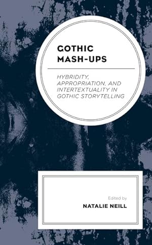Seller image for Gothic Mash-ups : Hybridity, Appropriation, and Intertextuality in Gothic Storytelling for sale by GreatBookPrices