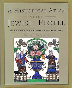 A Historical Atlas of the Jewish People: From the Time of the Patriarchs to the Present