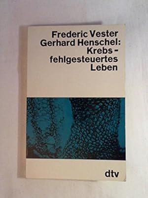 Imagen del vendedor de Krebs, fehlgesteuertes Leben. Mit einem Vorwort von Frederic Vester. Interview von Gerhard Henschelmit Frederic Vester. Mit einem Glossar, Bildteil und statistischer Anhang. - (=dtv 1283). a la venta por BOUQUINIST