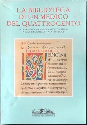 Bild des Verkufers fr La biblioteca di un medico del quattrocento. I codicei di Giovanni di Marco da Rimini nella biblioteca malatestiana. Saggi di pier Giovanni Fabbri, Oreste Delucca, Anna Manfron, Fabrizio Lollini. zum Verkauf von FIRENZELIBRI SRL