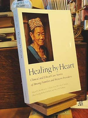 Image du vendeur pour Healing by Heart: Clinical and Ethical Case Stories of Hmong Families and Western Providers mis en vente par Henniker Book Farm and Gifts
