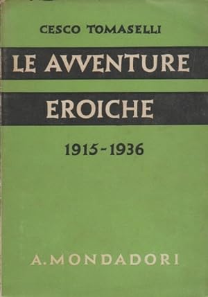 Bild des Verkufers fr Le avventure eroiche 1915-1936. zum Verkauf von FIRENZELIBRI SRL