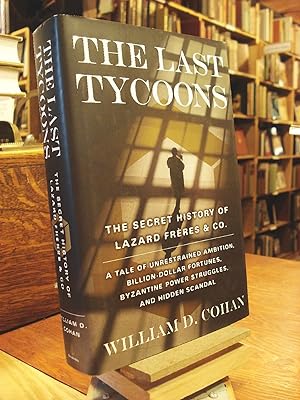 Immagine del venditore per The Last Tycoons: The Secret History of Lazard Freres & Co. venduto da Henniker Book Farm and Gifts