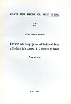 Bild des Verkufers fr L'Archivio della Congregazione dell'Oratorio di Roma e l'Archivio dell'Abbazia di S.Giovanni in Venere. Inventario. zum Verkauf von FIRENZELIBRI SRL