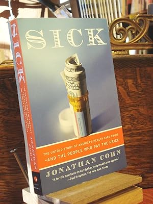 Imagen del vendedor de Sick: The Untold Story of America's Health Care Crisis a la venta por Henniker Book Farm and Gifts