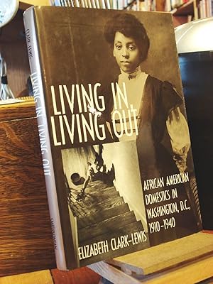 Seller image for Living In, Living Out: African American Domestics in Washington, D.C., 1910-1940 for sale by Henniker Book Farm and Gifts