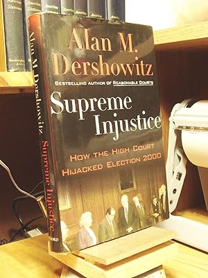 Seller image for Supreme Injustice: How the High Court Hijacked Election 2000 for sale by Henniker Book Farm and Gifts