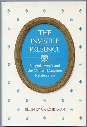 Seller image for The Invisible Presence: Virginia Woolf and the Mother-Daughter Relationship for sale by Between the Covers-Rare Books, Inc. ABAA